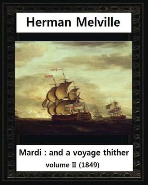 Mardi And a Voyage Thither ,by  Herman Melville - Herman Melville - Böcker - CreateSpace Independent Publishing Platf - 9781530978229 - 10 april 2016