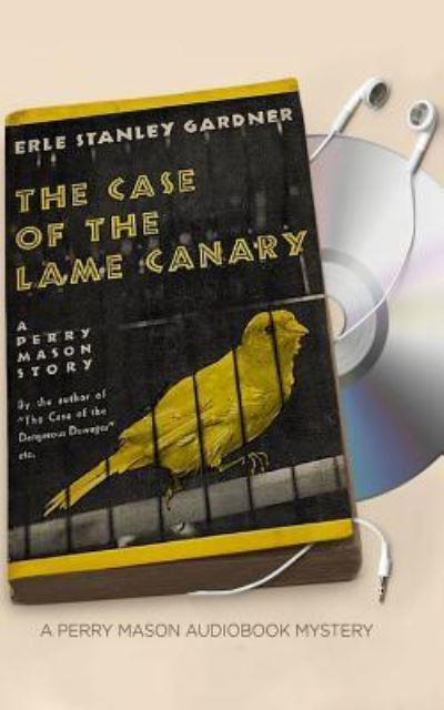 The Case of the Lame Canary - Erle Stanley Gardner - Musiikki - Brilliance Audio - 9781531827229 - tiistai 27. joulukuuta 2016