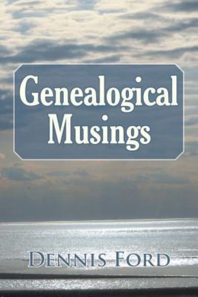 Cover for Dennis Ford · Genealogical Musings (Paperback Book) (2018)