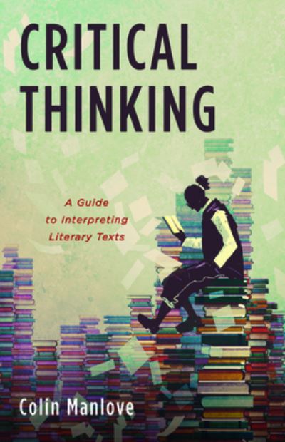 Cover for Colin N Manlove · Critical Thinking: A Guide to Interpreting Literary Texts (Paperback Book) (2020)