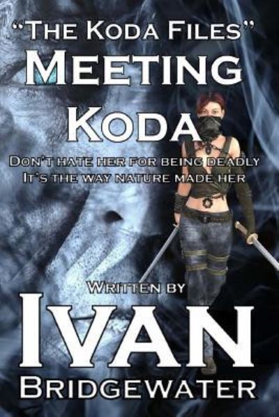 Cover for Ivan Bridgewater · The Koda Files - Meeting Koda (Paperback Book) (2016)