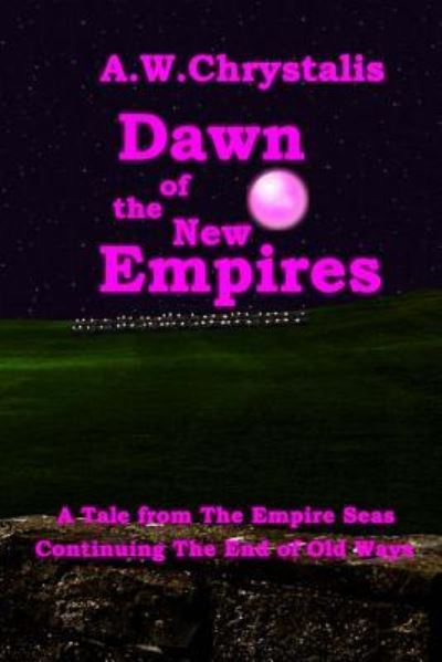 Cover for A W Chrystalis · Dawn of the New Empires (Paperback Book) (2016)