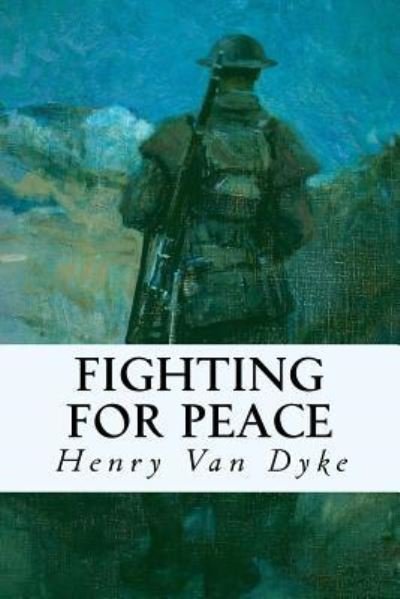 Cover for Henry Van Dyke · Fighting For Peace (Paperback Bog) (2016)