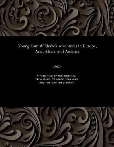 Cover for George Emmett · Young Tom Wildrake's Adventures in Europe, Asia, Africa, and America (Paperback Bog) (1901)