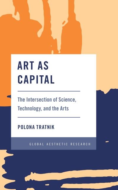 Cover for Polona Tratnik · Art as Capital: The Intersection of Science, Technology, and the Arts (Innbunden bok) (2021)