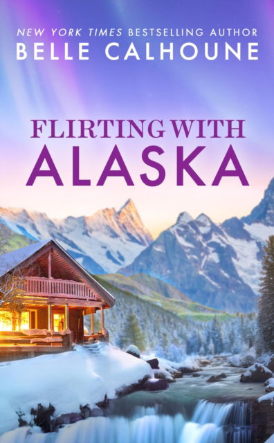 Cover for Belle Calhoune · Flirting With Alaska (Paperback Book) (2025)