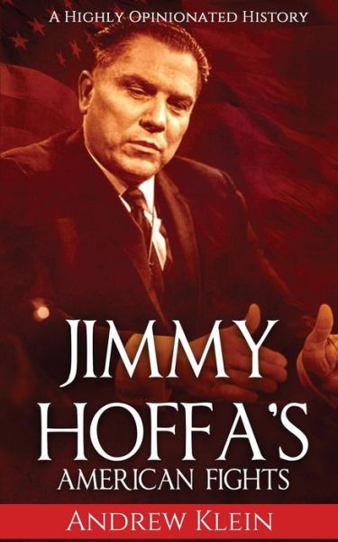 Cover for Andrew Klein · Jimmy Hoffa's American Fights (Paperback Book) (2016)