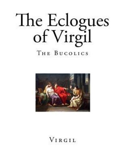 Cover for Publius Vergilius Maro · The Eclogues of Virgil (Paperback Book) (2017)