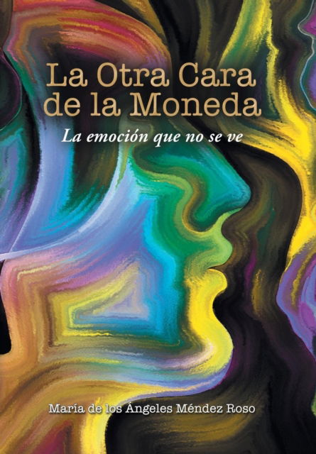 Cover for Maria de Los Angeles Mendez Roso · La Otra Cara De La Moneda (Hardcover Book) (2018)