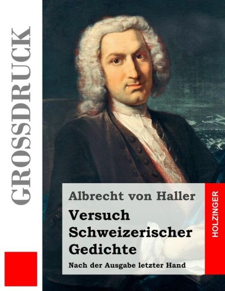 Cover for Albrecht Von Haller · Versuch Schweizerischer Gedichte (Gro druck) (Paperback Book) (2017)