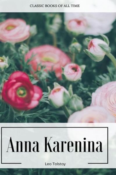 Anna Karenina - Leo Tolstoy - Bücher - Createspace Independent Publishing Platf - 9781547220229 - 7. Juni 2017