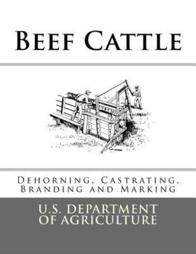 Beef Cattle - U S Department of Agriculture - Livres - Createspace Independent Publishing Platf - 9781548632229 - 4 juillet 2017