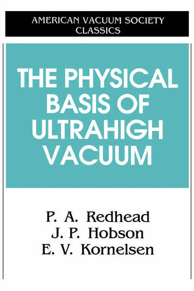 Cover for Paul A. Redhead · The Physical Basis of Ultrahigh Vacuum - Avs Classics in Vacuum Science and Technology (Paperback Book) (1992)