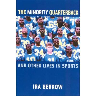 Cover for Ira Berkow · The Minority Quarterback: And Other Lives in Sports (Hardcover Book) (2002)