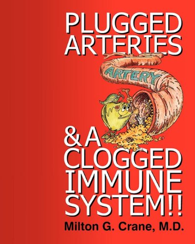 Cover for Milton G Crane · Plugged Arteries &amp; A Clogged Immune System!! (Pocketbok) (2011)