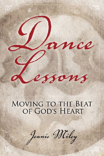 Cover for Jeanie Miley · Dance Lessons: Moving to the Beat of God's Heart (Pocketbok) (2012)