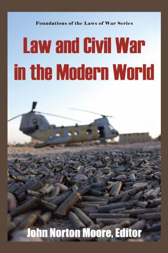 Cover for John Norton Moore · Law and Civil War in the Modern World. - Foundations of the Laws of War (Hardcover Book) (2010)