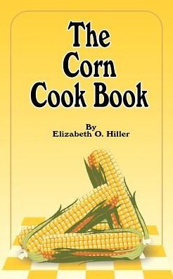 Cover for Elizabeth O Hiller · The Corn Cook Book (Paperback Book) [War edition] (2001)