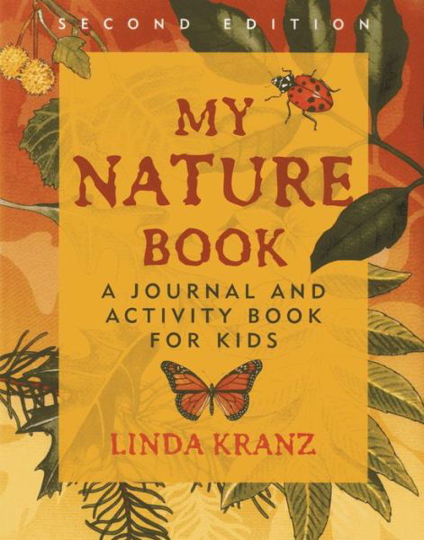 Cover for Linda Kranz · My Nature Book: A Journal and Activity Book for Kids (Paperback Book) [Second edition] (2013)