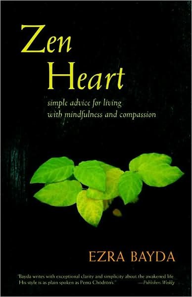 Zen Heart: Simple Advice for Living with Mindfulness and Compassion - Ezra Bayda - Kirjat - Shambhala Publications Inc - 9781590307229 - tiistai 11. elokuuta 2009
