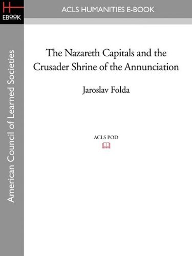 Cover for Folda, Professor Jaroslav (University of North Carolina, Chapel Hill) · The Nazareth Capitals and the Crusader Shrine of the Annunciation (Inbunden Bok) (2009)