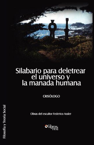 Cover for Crisologo · Silabario Para Deletrear El Universo Y La Manada Humana (Paperback Book) [Spanish edition] (2012)