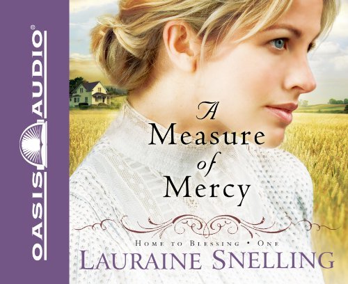 Cover for Lauraine Snelling · A Measure of Mercy (Home to Blessing Series #1) (Hörbuch (CD)) [Abridged edition] (2009)