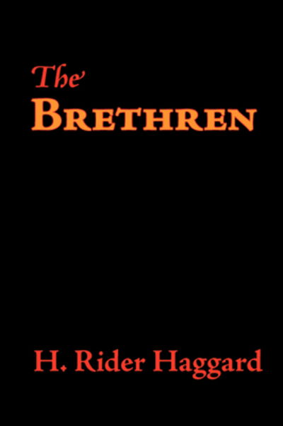 The Brethren - H. Rider Haggard - Books - Waking Lion Press - 9781600961229 - July 30, 2008