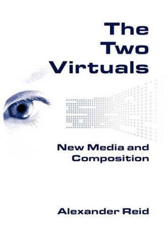 Cover for Alexander Reid · The Two Virtuals: New Media and Composition (New Media Theory) (Pocketbok) (2007)