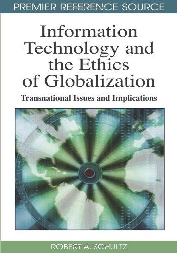 Information Technology and the Ethics of Globalization: Transnational Issues and Implications (Premier Reference Source) - Robert A. Schultz - Bøger - Information Science Reference - 9781605669229 - 30. november 2009