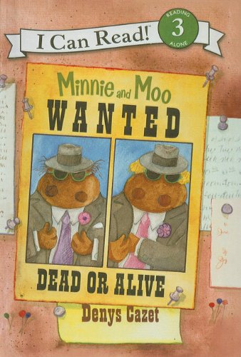 Cover for Denys Cazet · Minnie and Moo Wanted Dead or Alive (I Can Read Books: Level 3 (Pb)) (Gebundenes Buch) (2007)