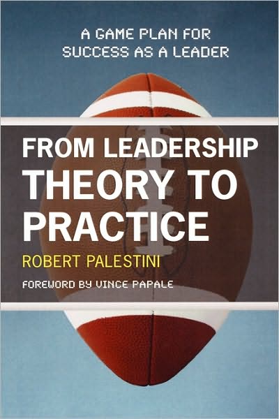 Cover for Robert Palestini · From Leadership Theory to Practice: A Game Plan for Success as a Leader (Gebundenes Buch) (2009)