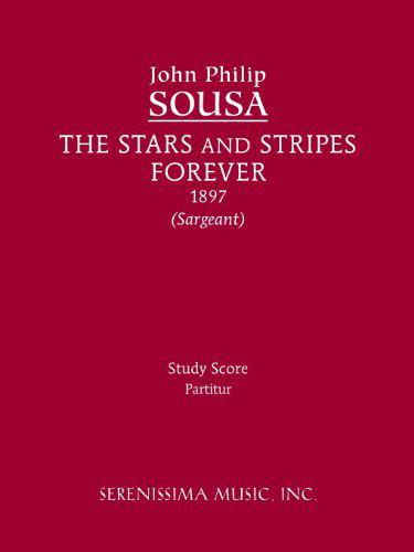 The Stars and Stripes Forever: Study Score - John Philip Sousa - Books - Serenissima Music, Inc. - 9781608741229 - November 5, 2013