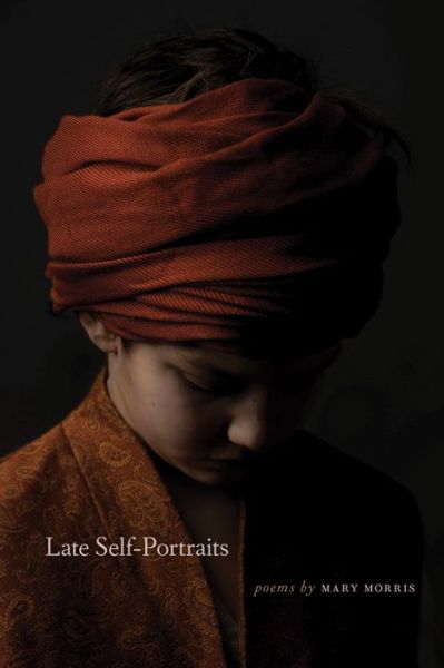 Cover for Mary Morris · Late Self-Portraits - Wheelbarrow Books (Paperback Book) (2022)