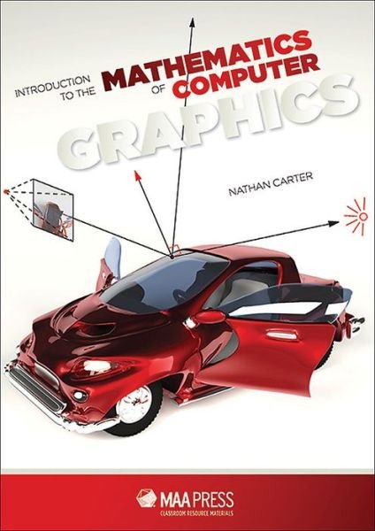 Cover for Nathan Carter · Introduction to the Mathematics of Computer Graphics - Classroom Resource Materials (Gebundenes Buch) (2016)