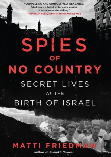 Spies of No Country: Secret Lives at the Birth of Israel - Matti Friedman - Books - Algonquin Books (division of Workman) - 9781616207229 - March 5, 2019