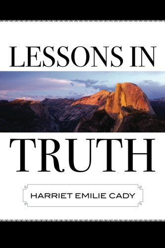 Lessons in Truth - Harriet Emilie Cady - Books - Trinity Press - 9781619491229 - December 11, 2011