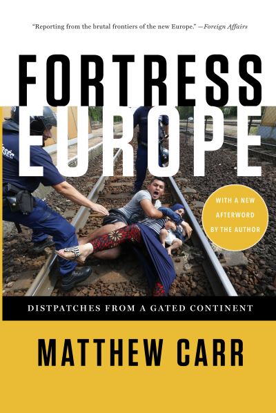 Cover for Matthew Carr · Fortress Europe Dispatches from a Gated Continent (Book) (2016)