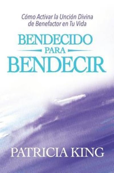 Cover for Patricia King · Bendecido para Bendecir (Paperback Bog) (2019)