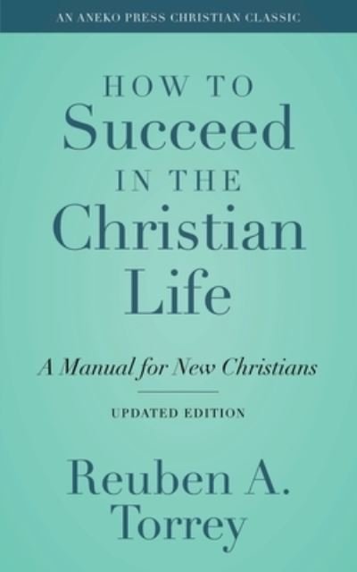 Cover for Reuben A Torrey · How to Succeed in the Christian Life (Pocketbok) (2021)