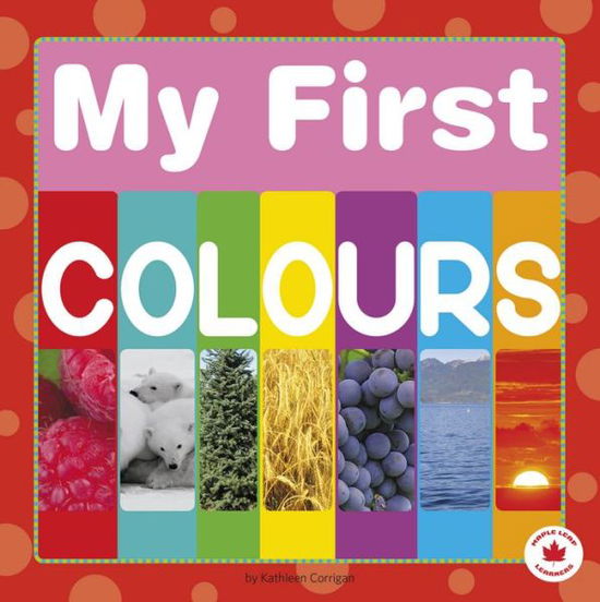 Cover for Kathleen Corrigan · My First Colours (Canadian Board Books) (Board book) (2014)