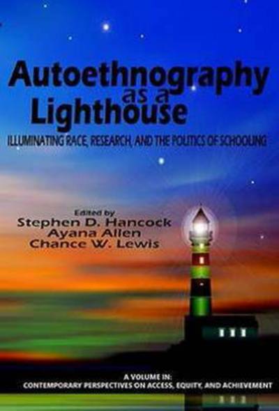 Cover for Stephen D Hancock · Autoethnography As a Lighthouse: Illuminating Race, Research, and the Politics of Schooling (Paperback Book) (2015)
