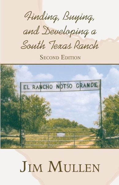Cover for Jim Mullen · Finding, Buying, and Developing a South Texas Ranch (Paperback Bog) (2016)