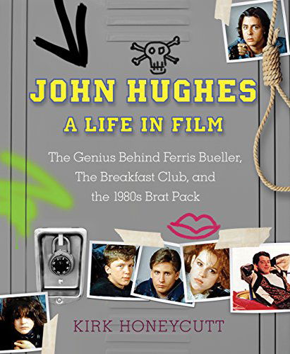 Cover for Kirk Honeycutt · John Hughes: A Life in Film: The Genius Behind Ferris Bueller, The Breakfast Club, Home Alone, and more (Hardcover Book) (2015)