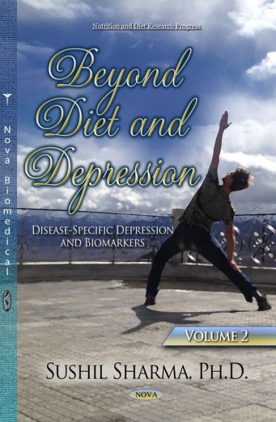 Cover for Sushil Sharma · Beyond Diet &amp; Depression: Volume 2 -- Disease-Specific Depression &amp; Biomarkers (Hardcover Book) (2015)