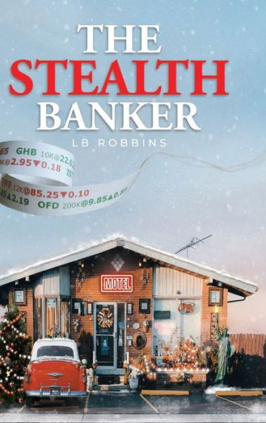 Cover for Lb Robbins · The Stealth Banker (Innbunden bok) (2022)