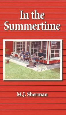 Cover for M J Sherman · In the Summertime (Hardcover Book) (2017)