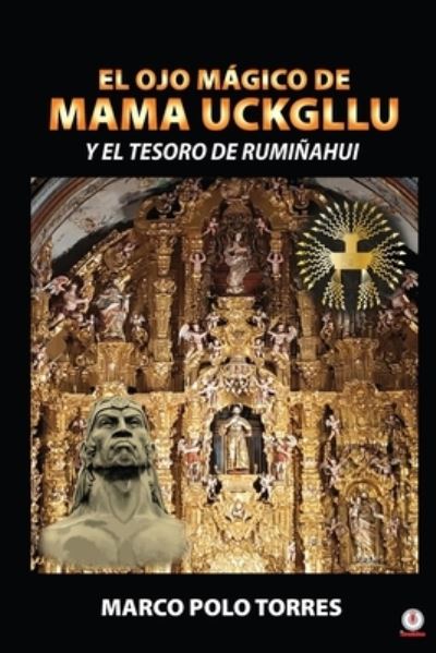 Cover for Marco Polo Torres · El ojo magico de Mama Uckgllu y el tesoro de Ruminahui (Paperback Book) (2021)