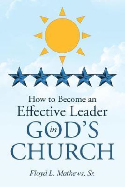 Cover for Floyd L Matthews Sr · How to Become an Effective Leader in God's Church (Paperback Book) (2018)