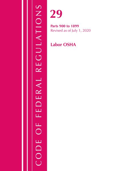 Cover for Office Of The Federal Register (U.S.) · Code of Federal Regulations, Title 29 Labor / OSHA 900-1899, Revised as of July 1, 2020 - Code of Federal Regulations, Title 29 Labor / OSHA (Paperback Book) (2021)
